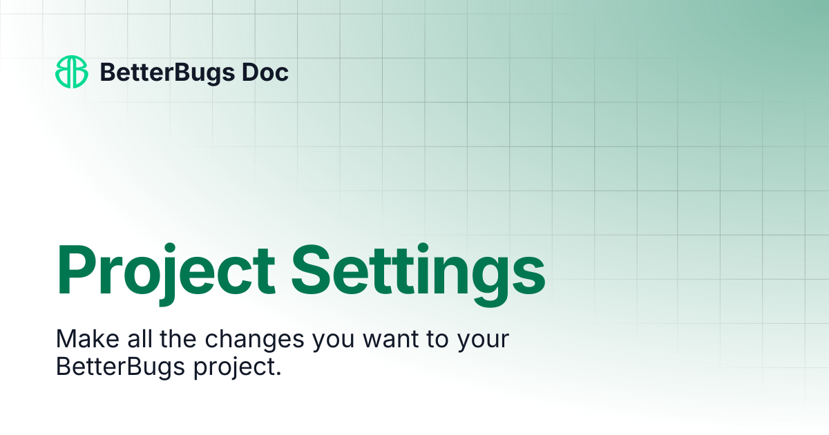 Project Settings | BetterBugs Doc