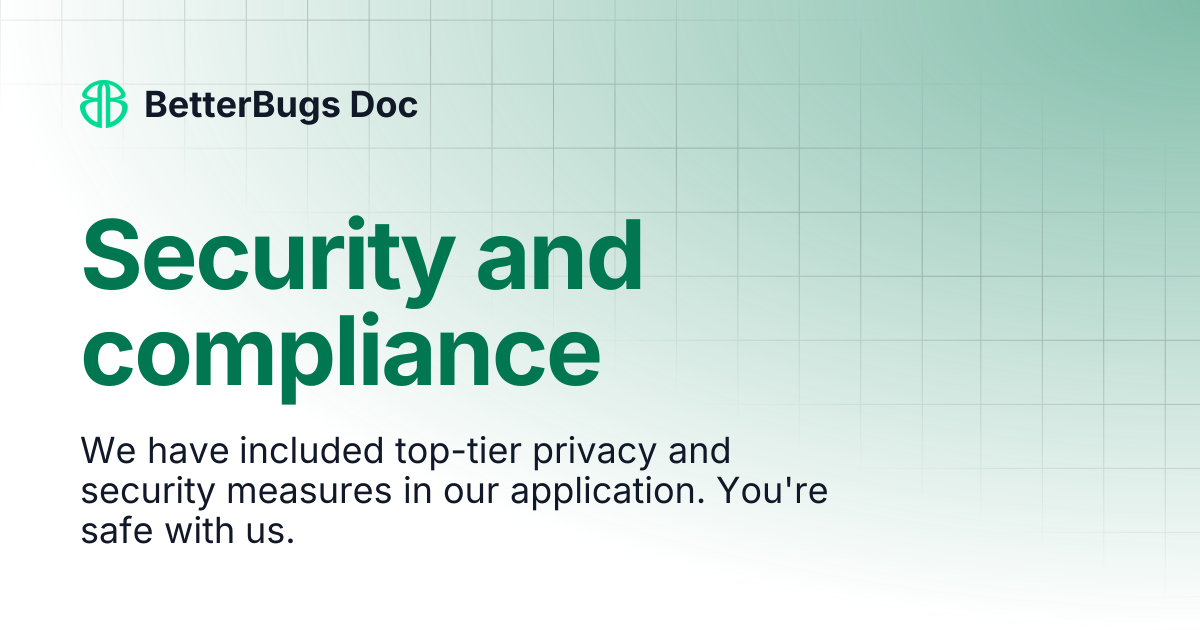 Security and compliance | BetterBugs Doc