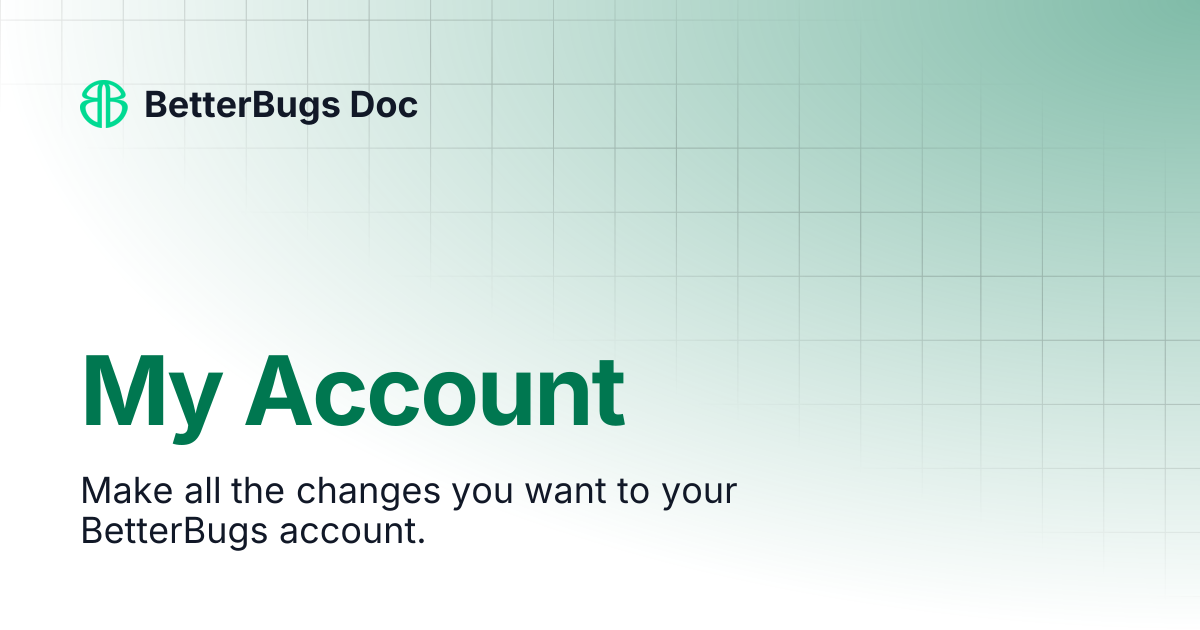 My Account | BetterBugs Doc